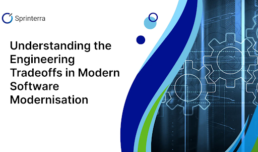Understanding the Engineering Tradeoffs in Modern Software Modernisation